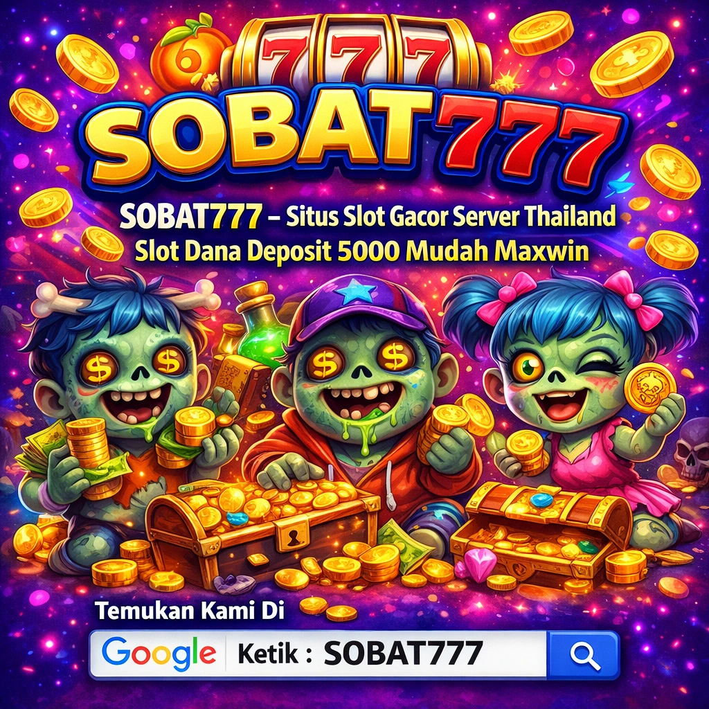 SOBAT777 – Situs Slot Gacor Server Thailand | Slot Dana Deposit 5000 Mudah Maxwin